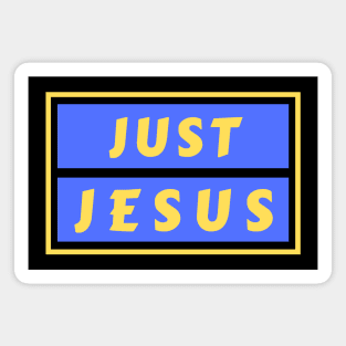 Just Jesus | Christian Saying Magnet